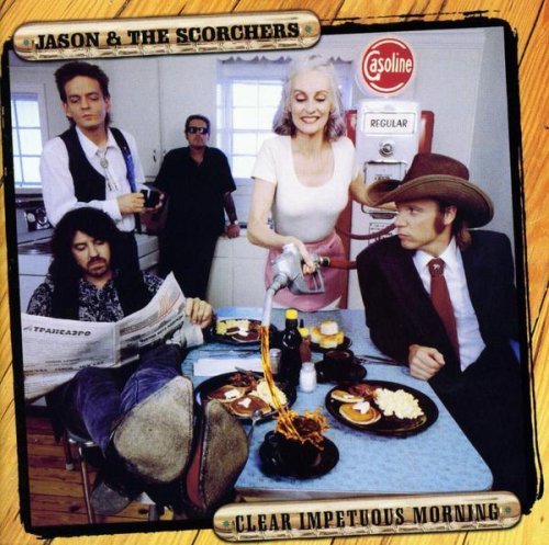 Jason & The Scorchers/Clear Impetuous Morning